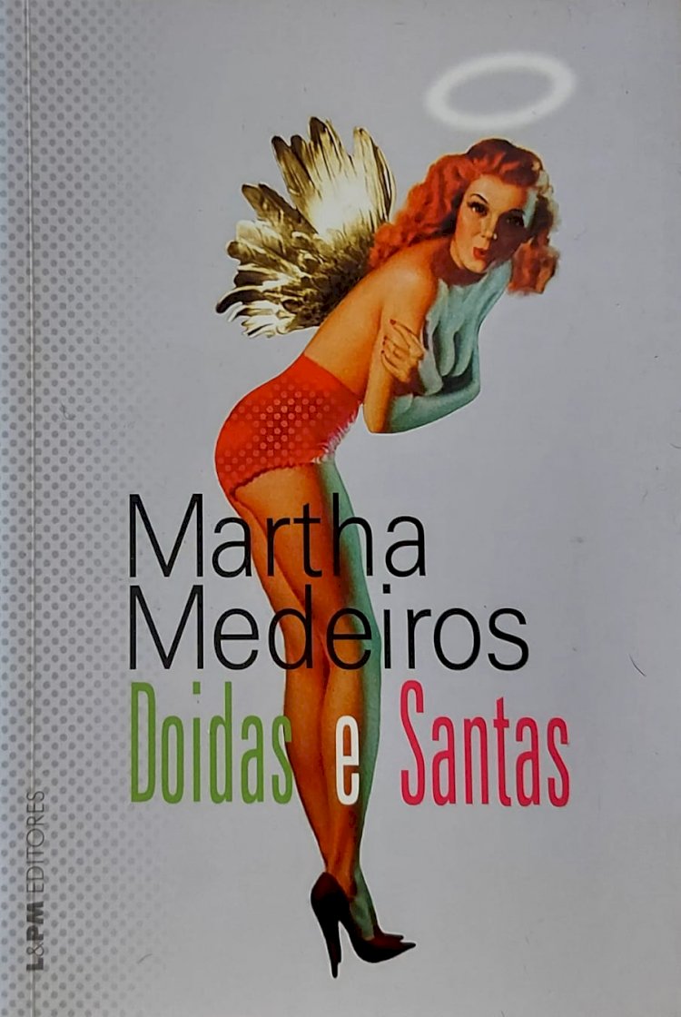 Doidas e Santas, Martha Medeiros, Editora LPM